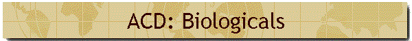 ACD: Biologicals